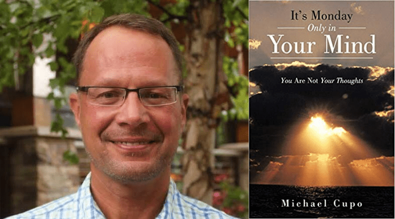 Michael Cupo teaches us that “It`s Monday only in your mind” - dHarmic Evolution Podcast